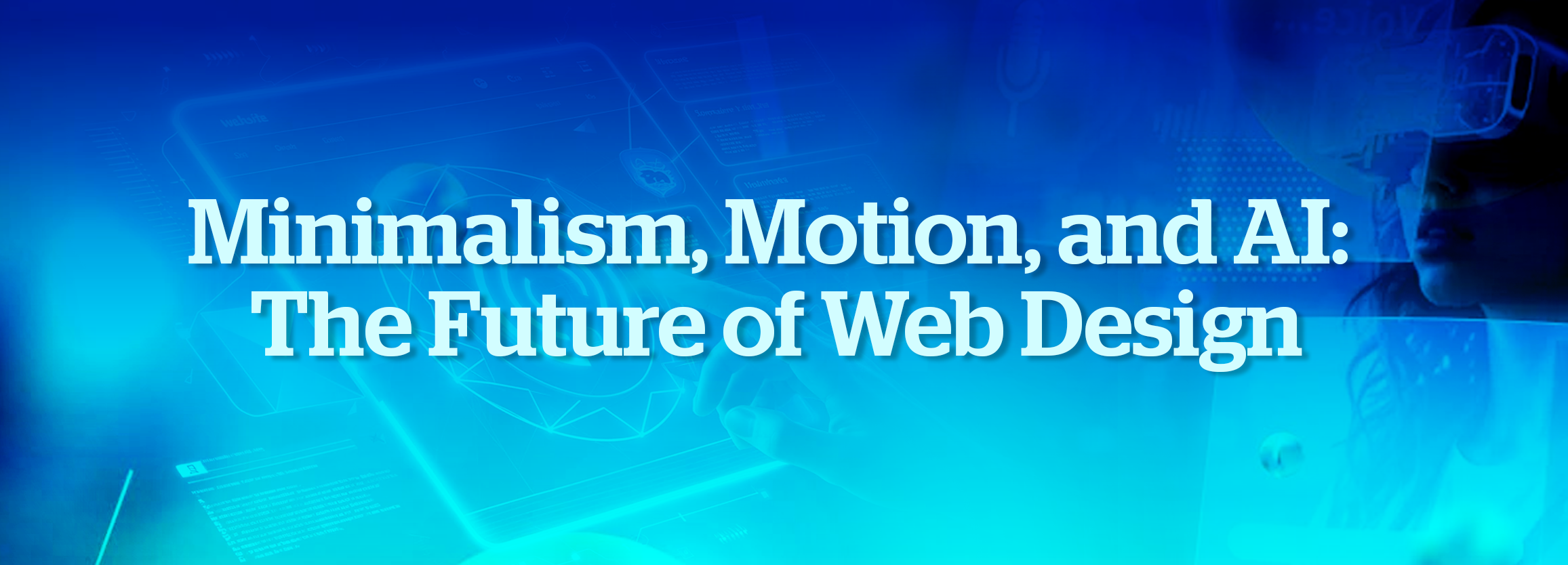 Minimalism, Motion, and AI: The Future of Web Design