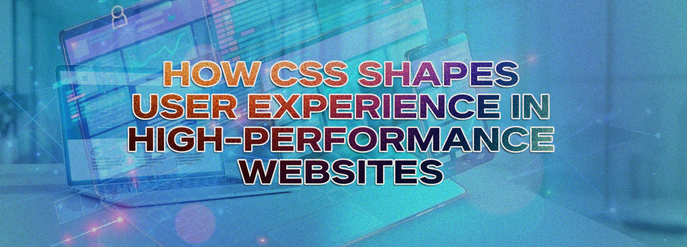 How CSS Shapes User Experience in High-Performance Websites