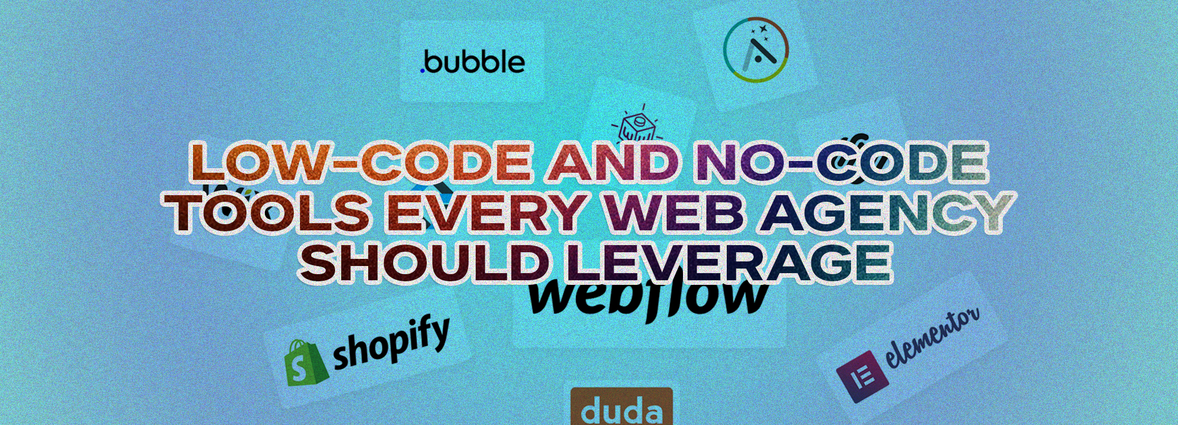 Low-Code and No-Code Tools Every Web Agency Should Leverage