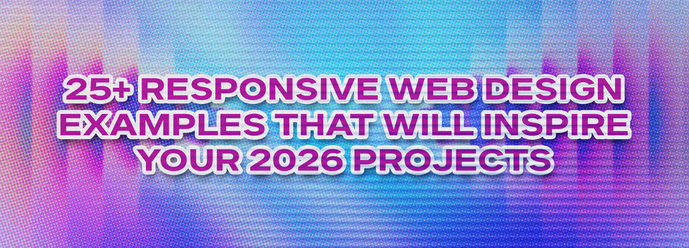 25+ Responsive Web Design Examples That Will Inspire Your 2026 Projects