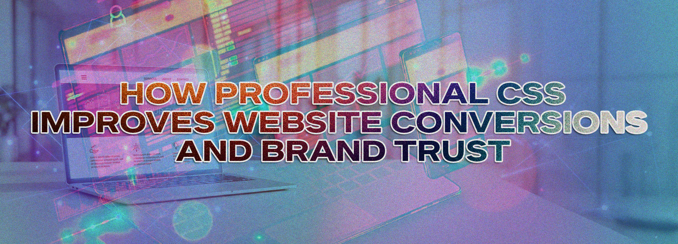 How Professional CSS Improves Website Conversions and Brand Trust