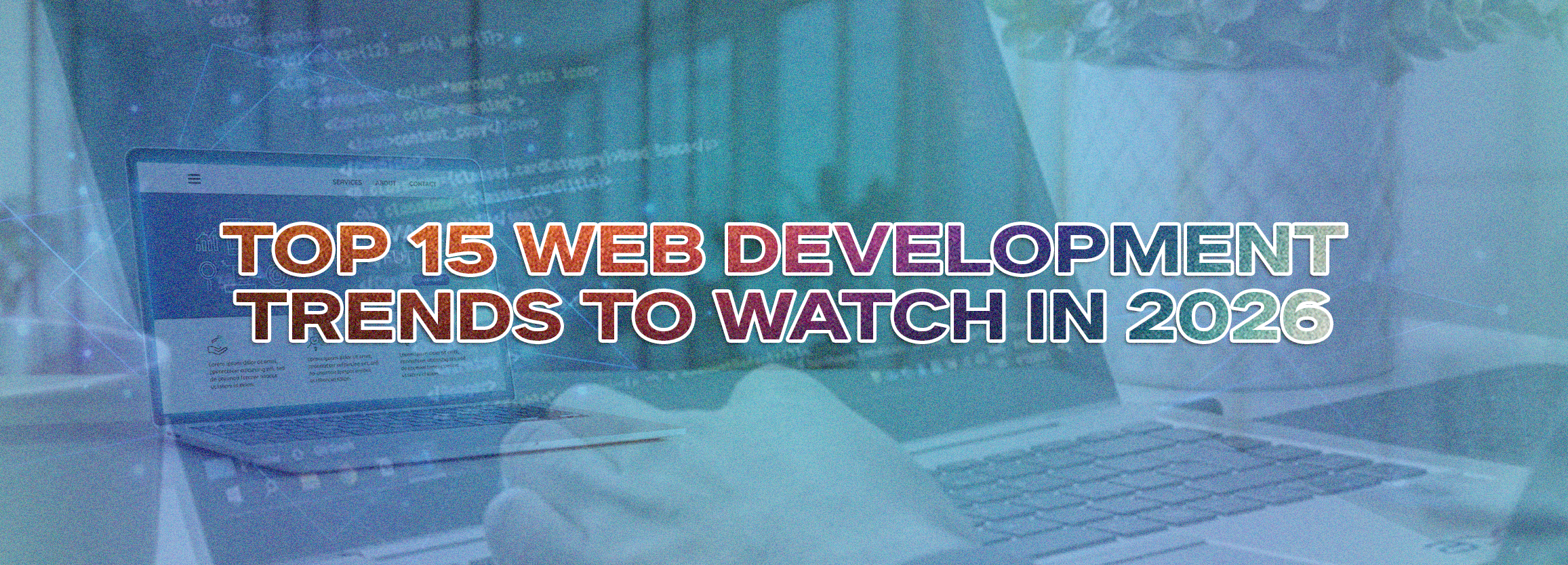Top 15 Web Development Trends to Watch in 2026