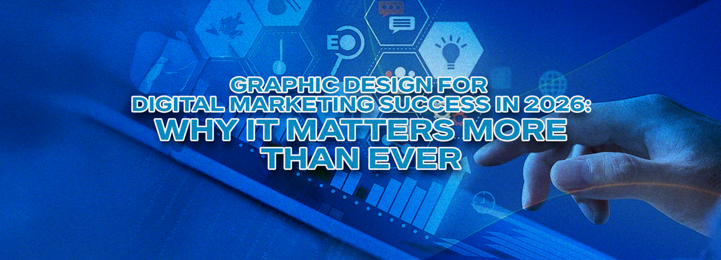 Graphic Design for Digital Marketing Success in 2026: Why It Matters More Than Ever