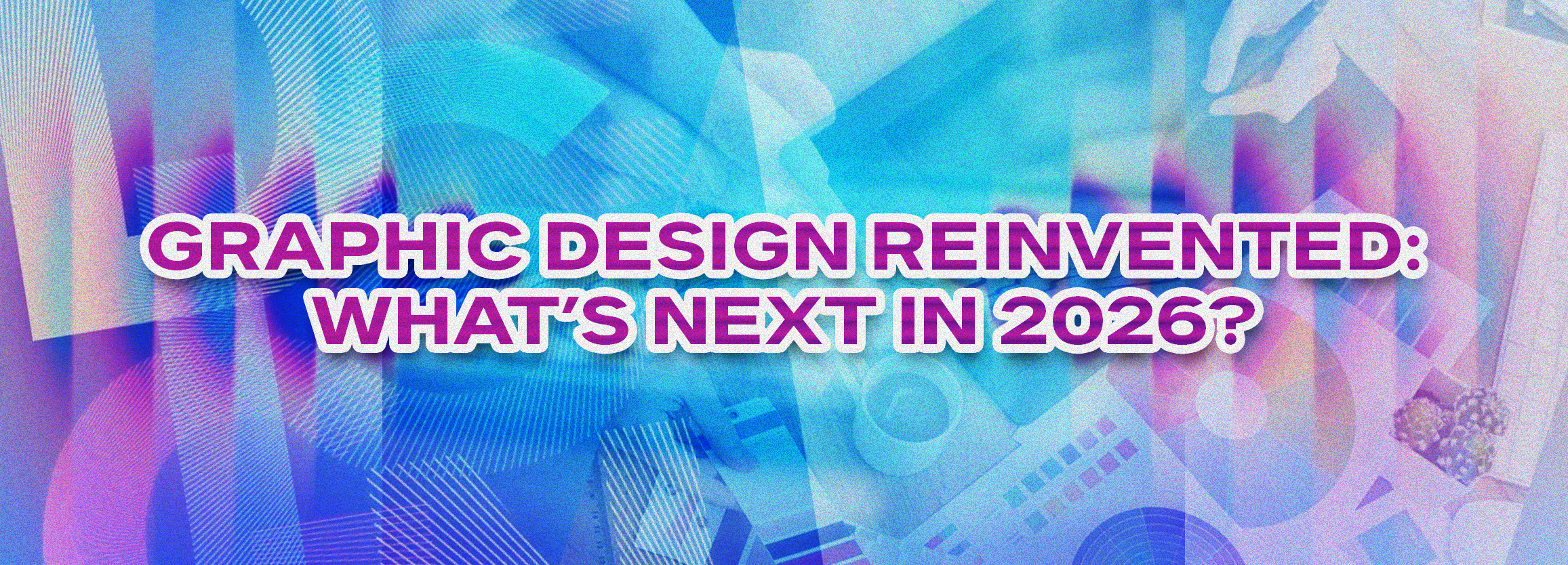 Graphic Design Reinvented: What’s Next in 2026?