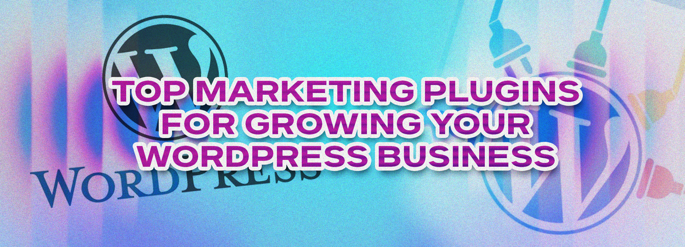 Top Marketing Plugins for Growing Your WordPress Business